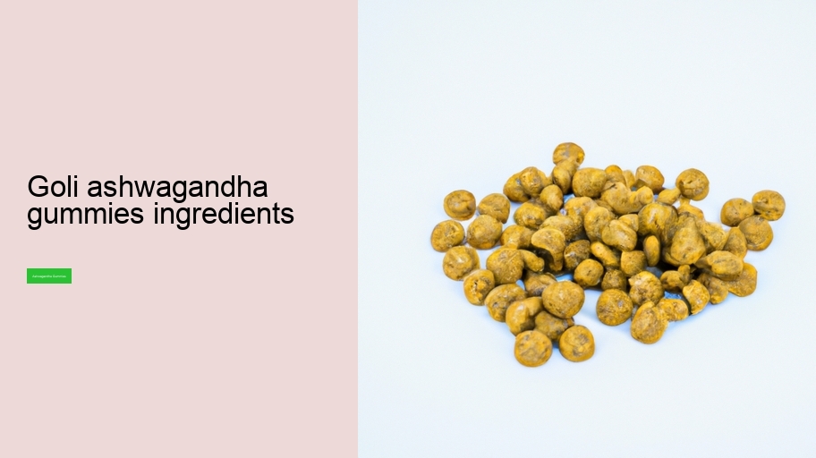 goli ashwagandha gummies ingredients