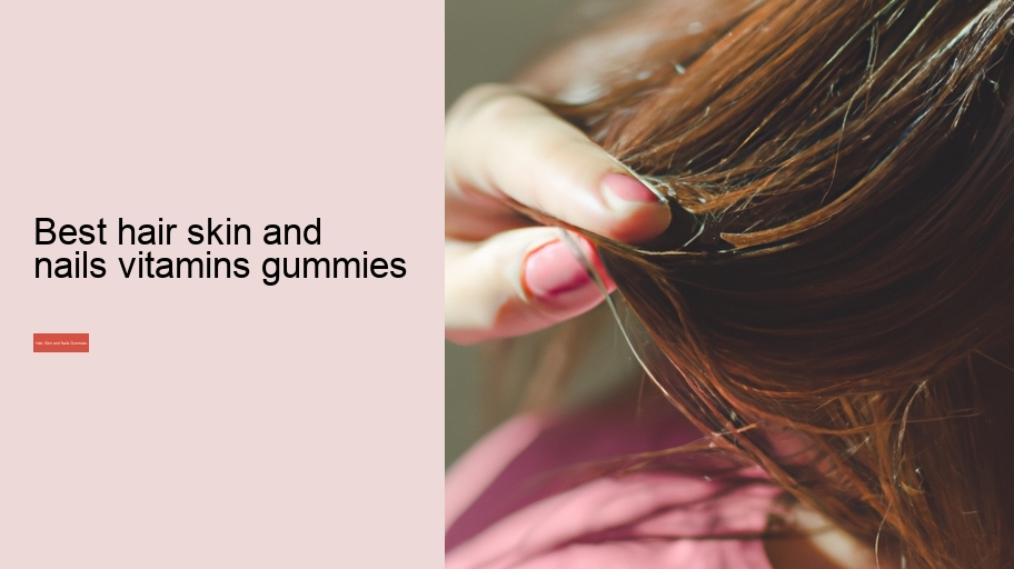 best hair skin and nails vitamins gummies