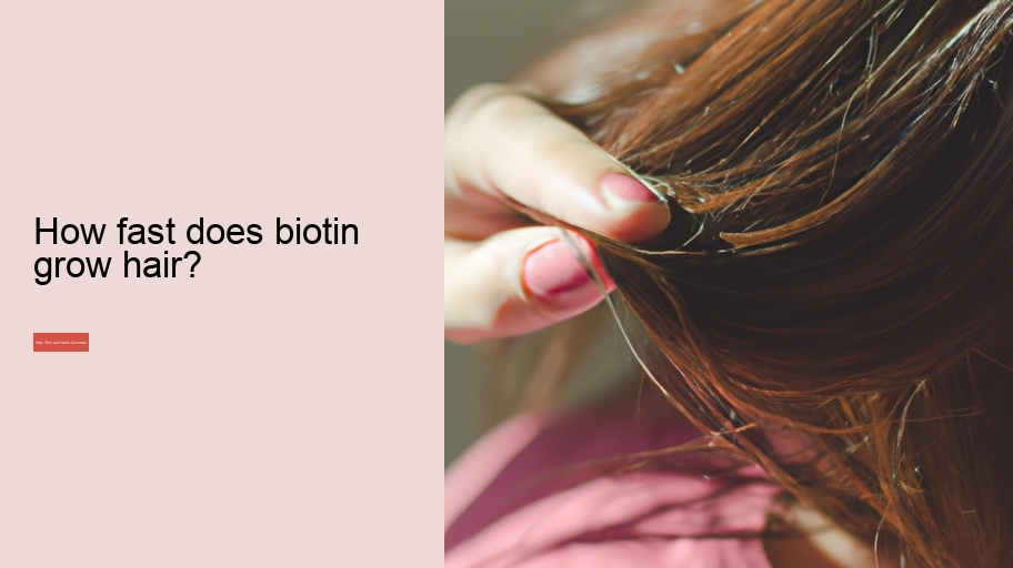 How fast does biotin grow hair?