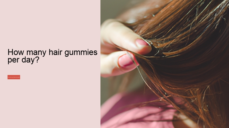 How many hair gummies per day?