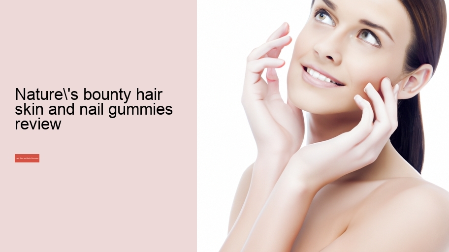 nature's bounty hair skin and nail gummies review