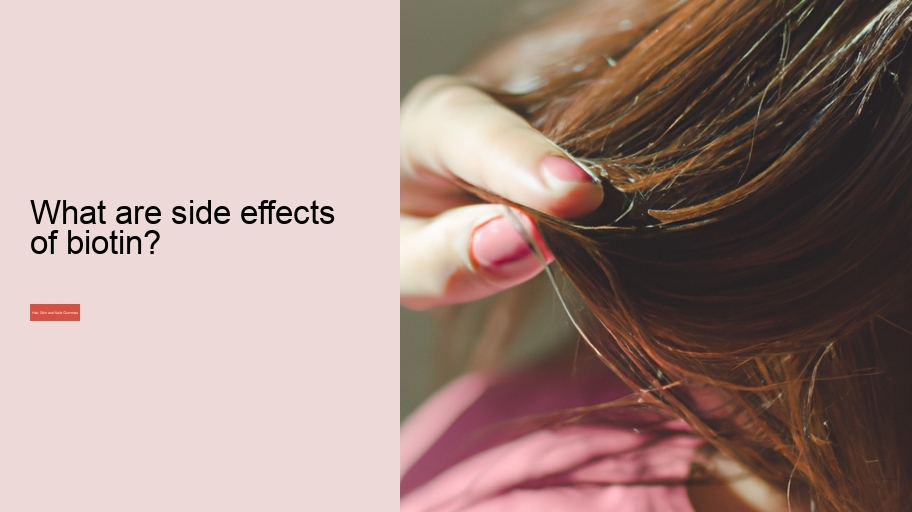 What are side effects of biotin?