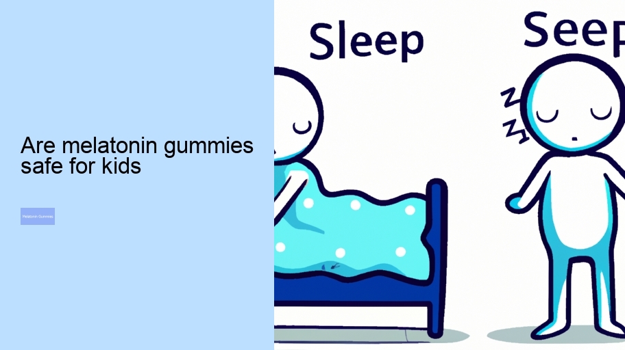 are melatonin gummies safe for kids