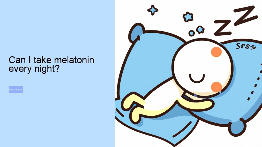Can I take melatonin every night?