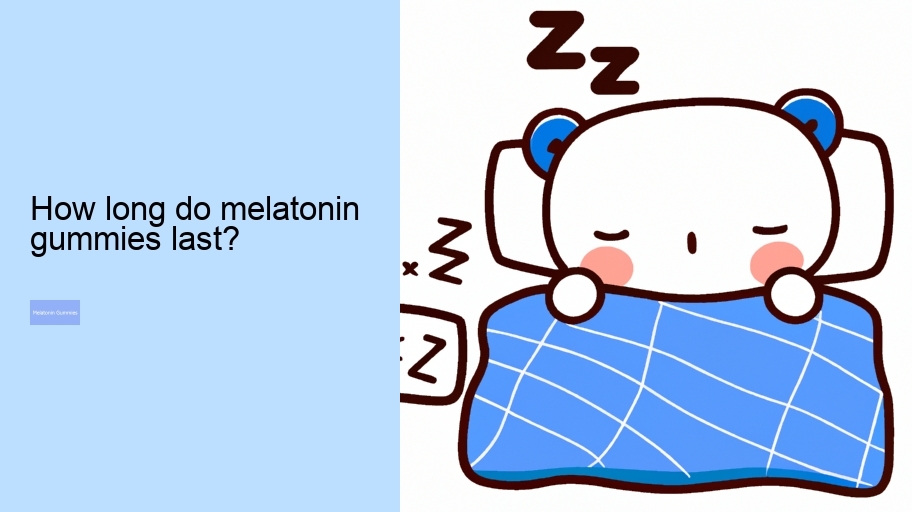 How long do melatonin gummies last?