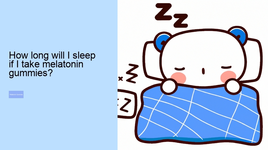 How long will I sleep if I take melatonin gummies?