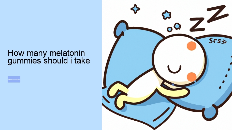 how many melatonin gummies should i take