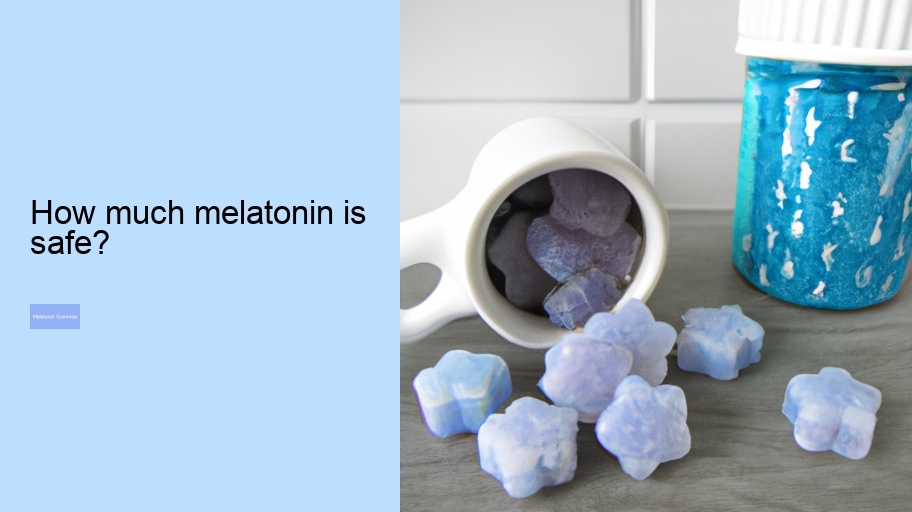How much melatonin is safe?