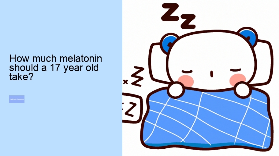 How much melatonin should a 17 year old take?
