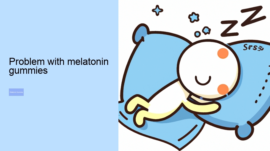 problem with melatonin gummies