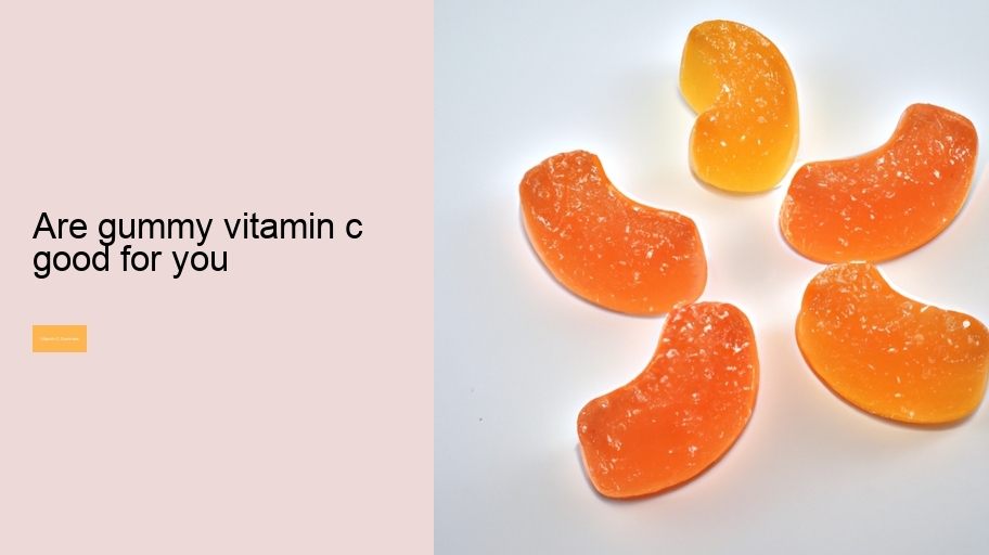 are gummy vitamin c good for you