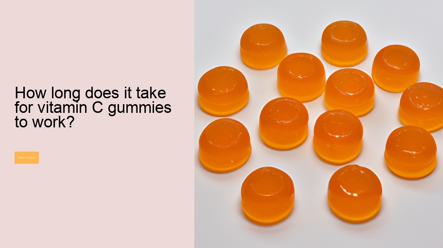 How long does it take for vitamin C gummies to work?