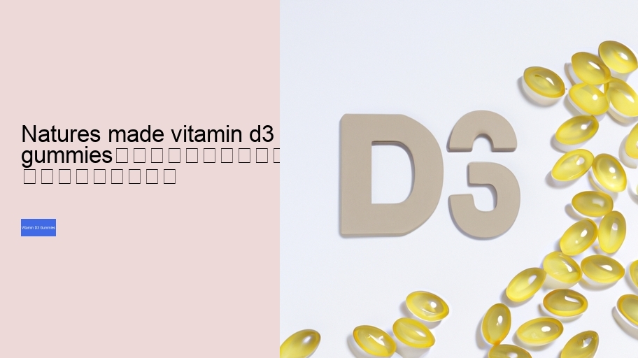natures made vitamin d3 gummies																									