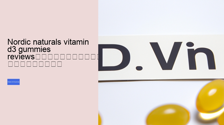 nordic naturals vitamin d3 gummies reviews																									
