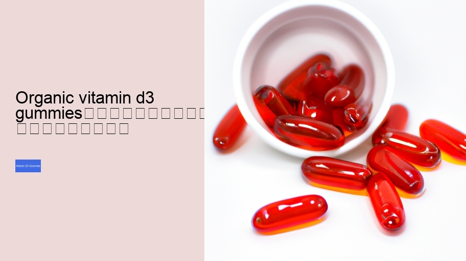 organic vitamin d3 gummies																									