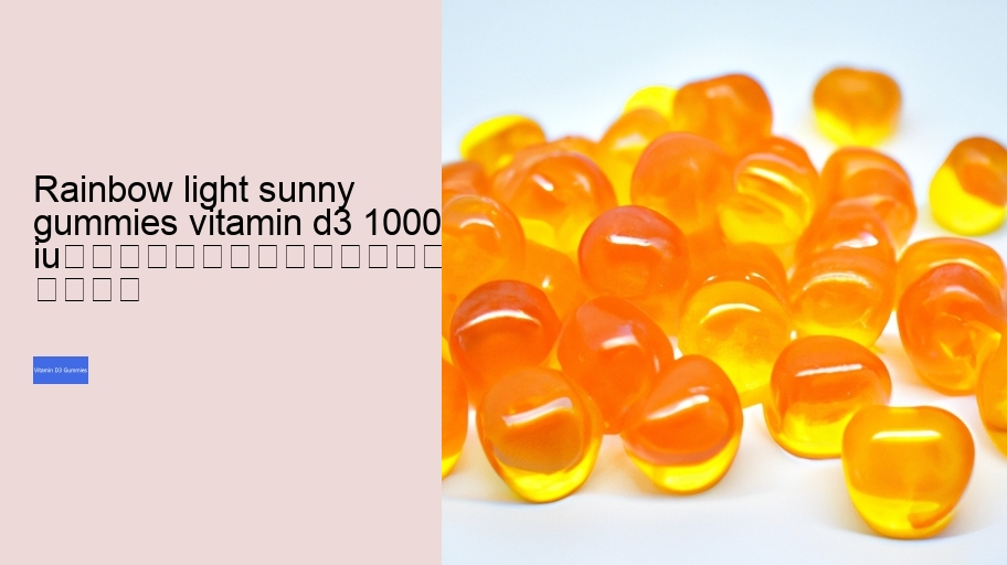 rainbow light sunny gummies vitamin d3 1000 iu																									