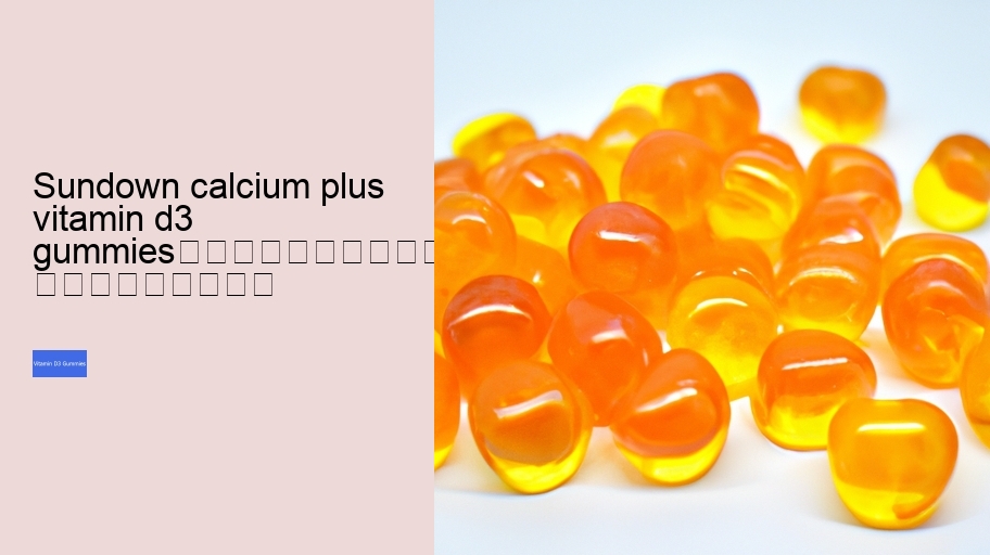 sundown calcium plus vitamin d3 gummies																									