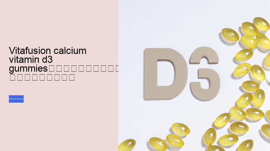 vitafusion calcium vitamin d3 gummies																									