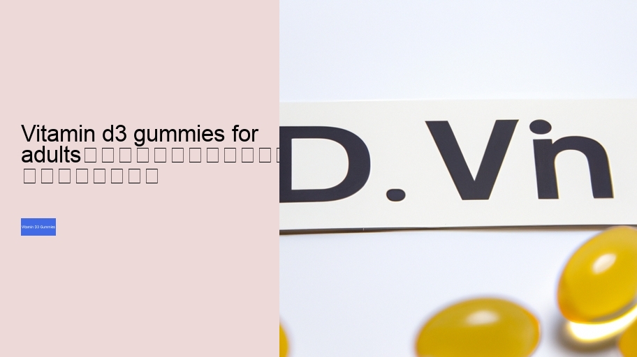vitamin d3 gummies for adults																									